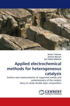 Tokarev / Murzin / Mikkola |  Applied electrochemical methods for heterogeneous catalysis | Buch |  Sack Fachmedien