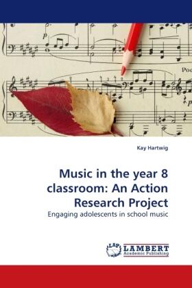 Hartwig |  Music in the year 8 classroom: An Action Research Project | Buch |  Sack Fachmedien