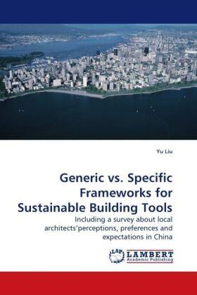 Liu |  Generic vs. Specific Frameworks for Sustainable Building Tools | Buch |  Sack Fachmedien