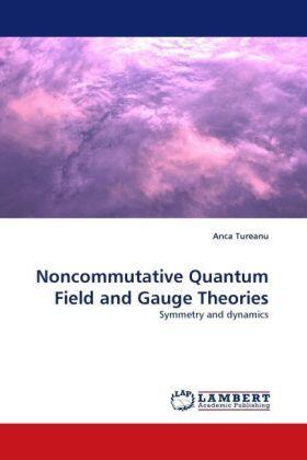 Tureanu |  Noncommutative Quantum Field and Gauge Theories | Buch |  Sack Fachmedien