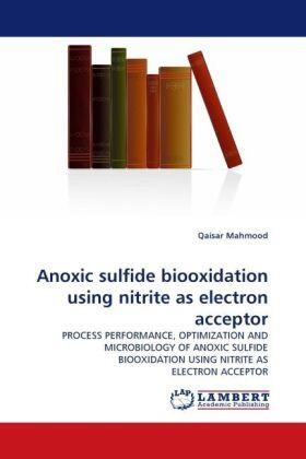 Mahmood |  Anoxic sulfide biooxidation using nitrite as electron acceptor | Buch |  Sack Fachmedien