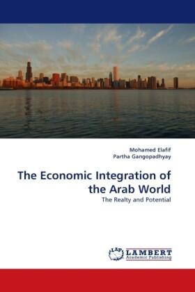 Elafif / Gangopadhyay |  The Economic Integration of the Arab World | Buch |  Sack Fachmedien