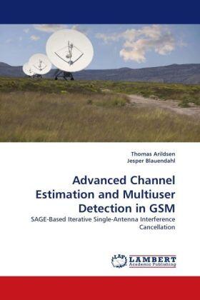 Arildsen / Blauendahl |  Advanced Channel Estimation and Multiuser Detection in GSM | Buch |  Sack Fachmedien