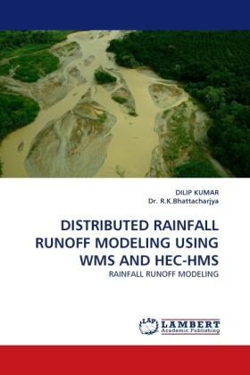 Kumar |  DISTRIBUTED RAINFALL RUNOFF MODELING USING WMS AND HEC-HMS | Buch |  Sack Fachmedien
