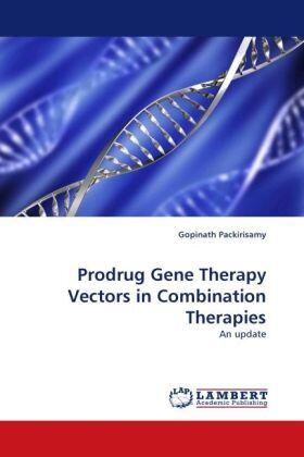 Packirisamy |  Prodrug Gene Therapy Vectors in Combination Therapies | Buch |  Sack Fachmedien