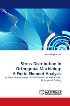 Negarestani |  Stress Distribution in Orthogonal Machining: A Finite Element Analysis | Buch |  Sack Fachmedien