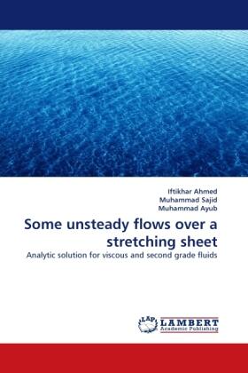 Ahmed / Sajid / Ayub |  Some unsteady flows over a stretching sheet | Buch |  Sack Fachmedien