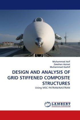 Asif / Azmat / Kashif |  DESIGN AND ANALYSIS OF GRID STIFFENED COMPOSITE STRUCTURES | Buch |  Sack Fachmedien