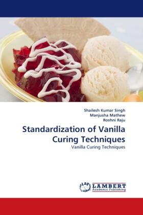 Singh / Mathew / Raju |  Standardization of Vanilla Curing Techniques | Buch |  Sack Fachmedien