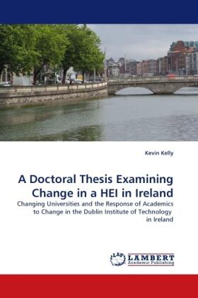 Kelly |  A Doctoral Thesis Examining Change in a HEI in Ireland | Buch |  Sack Fachmedien