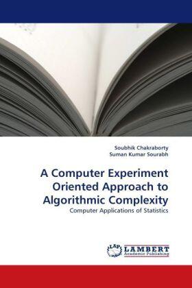 Chakraborty / Kumar Sourabh |  A Computer Experiment Oriented Approach to Algorithmic Complexity | Buch |  Sack Fachmedien
