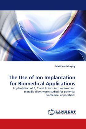 Murphy |  The Use of Ion Implantation for Biomedical Applications | Buch |  Sack Fachmedien