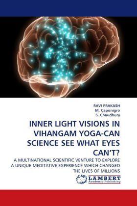 Prakash / Caponigro / Chaudhury |  INNER LIGHT VISIONS IN VIHANGAM YOGA-CAN SCIENCE SEE WHAT EYES CAN'T? | Buch |  Sack Fachmedien