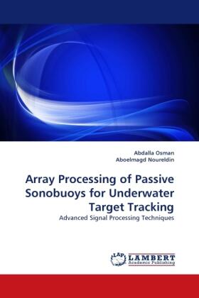 Osman / Noureldin |  Array Processing of Passive Sonobuoys for Underwater Target Tracking | Buch |  Sack Fachmedien