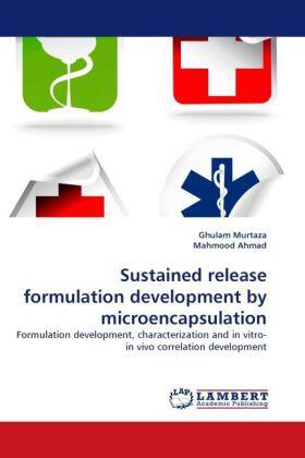 Murtaza / Ahmad |  Sustained release formulation development by microencapsulation | Buch |  Sack Fachmedien
