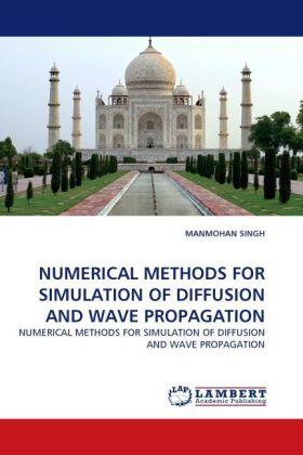 Singh |  NUMERICAL METHODS FOR SIMULATION OF DIFFUSION AND WAVE PROPAGATION | Buch |  Sack Fachmedien