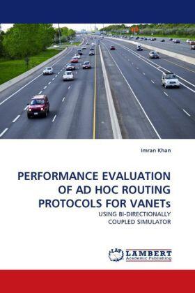 Khan |  PERFORMANCE EVALUATION OF AD HOC ROUTING PROTOCOLS FOR VANETs | Buch |  Sack Fachmedien