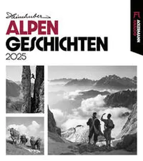 Heimhuber / Ackermann Kunstverlag |  Alpengeschichten Kalender 2025 | Sonstiges |  Sack Fachmedien