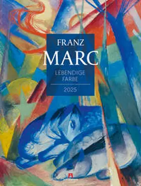Marc / Ackermann Kunstverlag |  Franz Marc - Lebendige Farbe Kalender 2025 | Sonstiges |  Sack Fachmedien