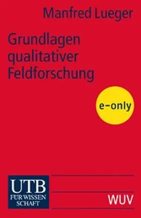 Lueger |  Grundlagen qualitativer Feldforschung | eBook | Sack Fachmedien
