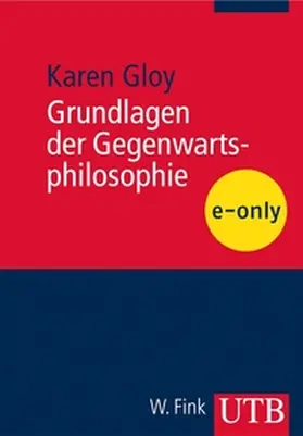 Gloy |  Grundlagen der Gegenwartsphilosophie | eBook | Sack Fachmedien