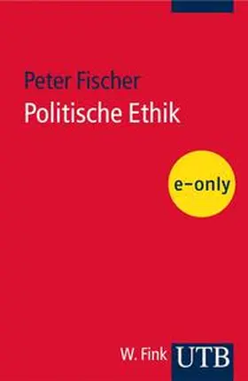 Fischer |  Politische Ethik | eBook | Sack Fachmedien