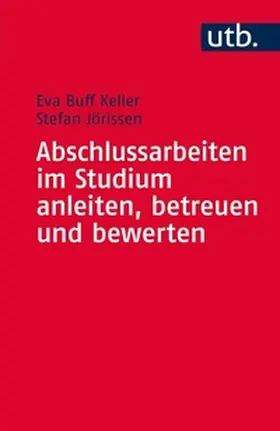 Buff Keller / Jörissen |  Abschlussarbeiten im Studium anleiten, betreuen und bewerten | eBook | Sack Fachmedien