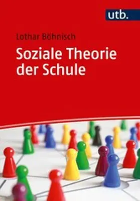 Böhnisch | Soziale Theorie der Schule | E-Book | www2.sack.de