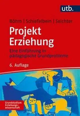 Schiefelbein / Seichter / Böhm |  Projekt Erziehung | eBook | Sack Fachmedien