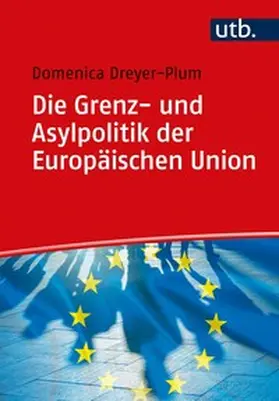 Dreyer-Plum | Die Grenz- und Asylpolitik der Europäischen Union | E-Book | sack.de