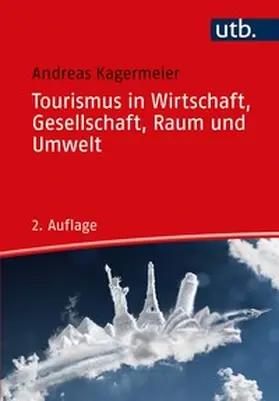 Kagermeier | Tourismus in Wirtschaft, Gesellschaft, Raum und Umwelt - | E-Book | sack.de
