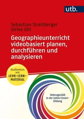 Streitberger / Ohl |  Geographieunterricht videobasiert planen, durchführen und analysieren | eBook | Sack Fachmedien
