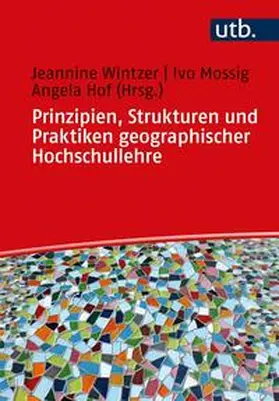 Wintzer / Mossig / Hof | Prinzipien, Strukturen und Praktiken geographischer Hochschullehre | E-Book | sack.de