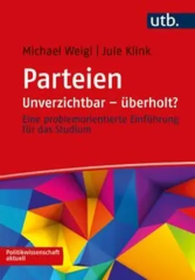 Weigl / Klink |  Parteien: Unverzichtbar – überholt? | eBook | Sack Fachmedien