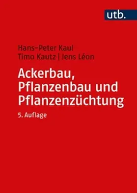 Kaul / Kautz / Léon | Ackerbau, Pflanzenbau und Pflanzenzüchtung | E-Book | sack.de