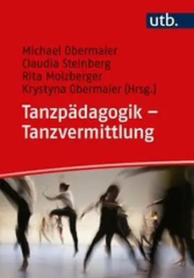 Obermaier / Steinberg / Molzberger |  Tanzpädagogik – Tanzvermittlung | eBook | Sack Fachmedien