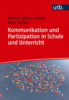Seifert / Aicher-Jakob | Kommunikation und Partizipation in Schule und Unterricht | E-Book | sack.de