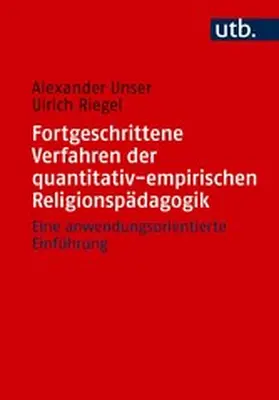 Unser / Riegel |  Fortgeschrittene Verfahren der quantitativ-empirischen Religionspädagogik | eBook | Sack Fachmedien
