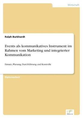 Burkhardt |  Events als kommunikatives Instrument im Rahmen vom Marketing und integrierter Kommunikation | Buch |  Sack Fachmedien