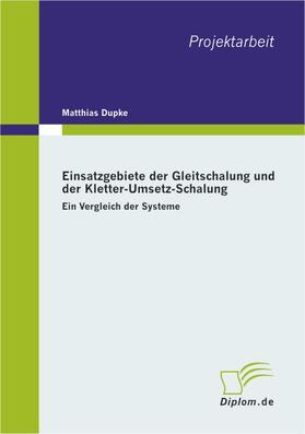 Dupke |  Einsatzgebiete der Gleitschalung und der Kletter-Umsetz-Schalung | Buch |  Sack Fachmedien