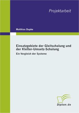 Dupke |  Einsatzgebiete der Gleitschalung und der Kletter-Umsetz-Schalung | eBook | Sack Fachmedien