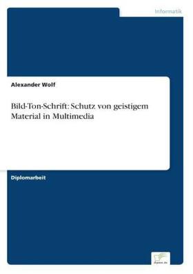 Wolf |  Bild-Ton-Schrift: Schutz von geistigem Material in Multimedia | Buch |  Sack Fachmedien