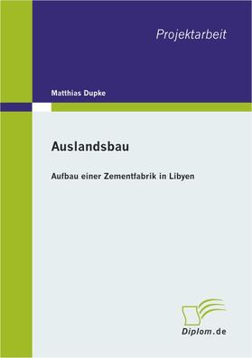 Dupke |  Auslandsbau: Aufbau einer Zementfabrik in Libyen | Buch |  Sack Fachmedien