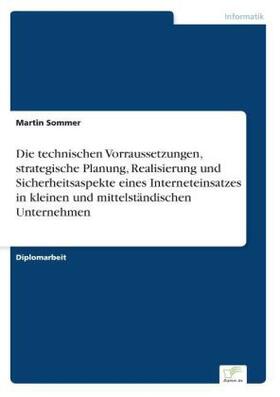 Sommer |  Die technischen Vorraussetzungen, strategische Planung, Realisierung und Sicherheitsaspekte eines Interneteinsatzes in kleinen und mittelständischen Unternehmen | Buch |  Sack Fachmedien