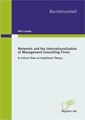 Laacks |  Networks and the Internationalization of Management Consulting Firms | Buch |  Sack Fachmedien