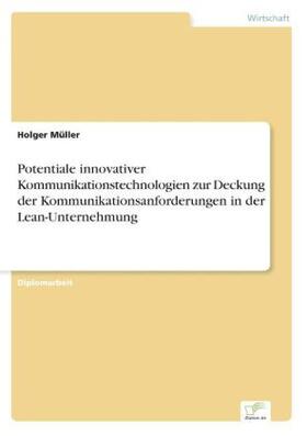 Müller |  Potentiale innovativer Kommunikationstechnologien zur Deckung der Kommunikationsanforderungen in der Lean-Unternehmung | Buch |  Sack Fachmedien