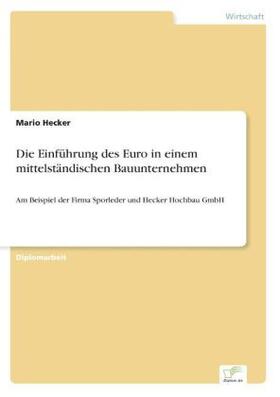 Hecker |  Die Einführung des Euro in einem mittelständischen Bauunternehmen | Buch |  Sack Fachmedien