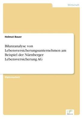 Bauer |  Bilanzanalyse von Lebensversicherungsunternehmen am Beispiel der Nürnberger Lebensversicherung AG | Buch |  Sack Fachmedien
