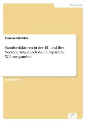 Schreiber |  Standortfaktoren in der EU und ihre Veränderung durch die Europäische Währungsunion | Buch |  Sack Fachmedien
