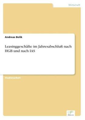 Bolik |  Leasinggeschäfte im Jahresabschluß nach HGB und nach IAS | Buch |  Sack Fachmedien
